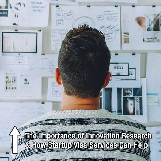 The Importance of Innovation Research and How Startup Visa Services Can Help