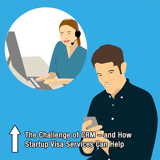 The Challenge of CRM – and How Startup Visa Services Can Help