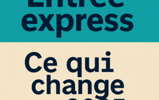 Entrée express : Ce qui change en 2025