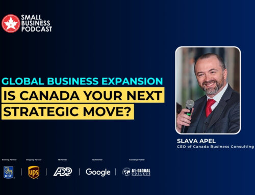 PODCAST: Global Business Expansion – Is Canada Your Next Strategic Move?